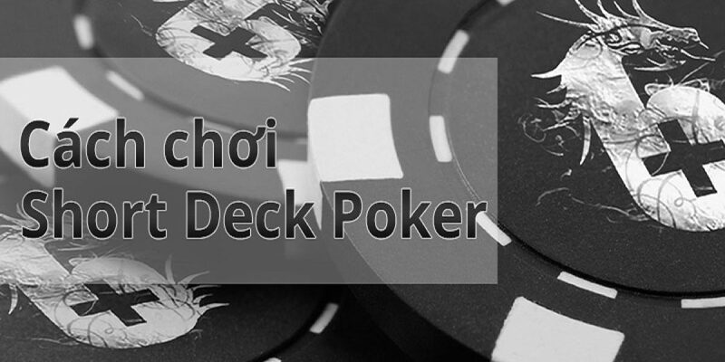 Tính toán kỹ tiền cược Short Deck Poker