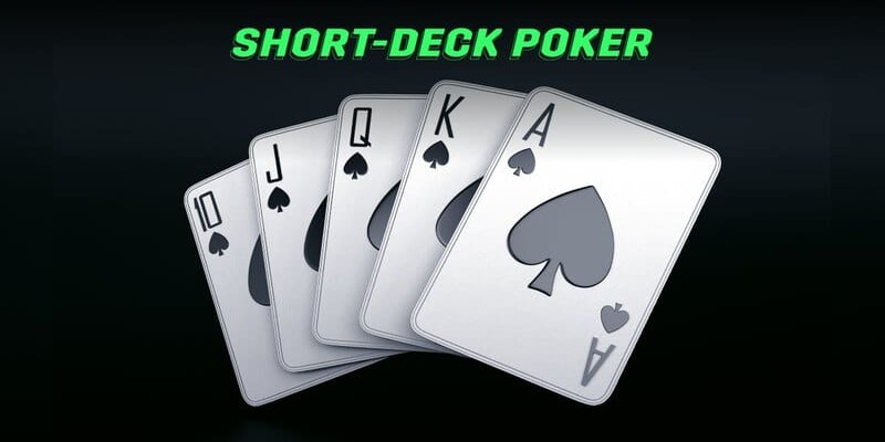 Mẹo chơi bài Short Deck Poker dễ thắng