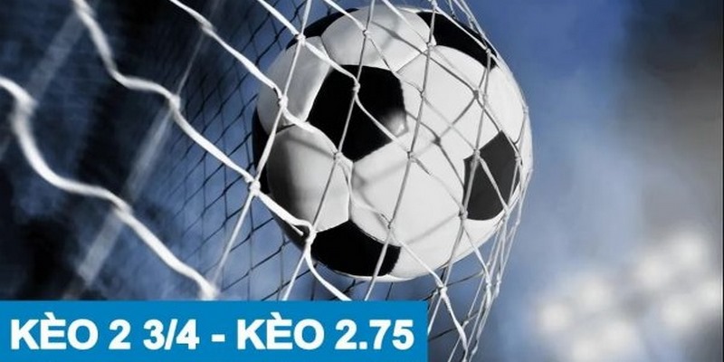 Kinh nghiệm soi kèo 2.75 hiệu quả nhất